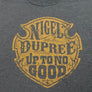 Nigel Dupree UP TO NO GOOD TEE